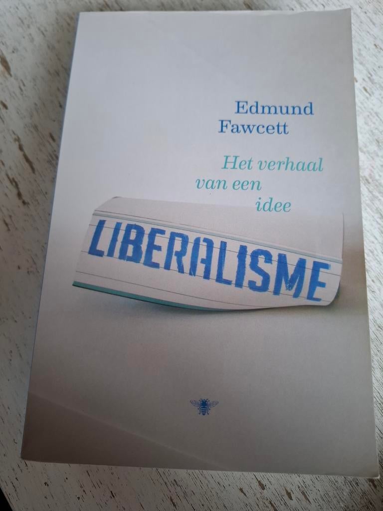 Liberalisme: Het verhaal van een idee - Edmund Fawcett, Ophalen of Verzenden, Zo goed als nieuw