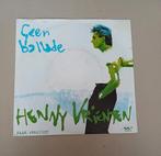 Henny Vrienten - Geen Ballade, Gebruikt, 7 inch, Single, Ophalen of Verzenden
