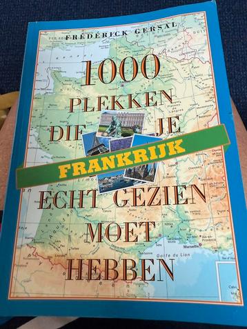 1000 plekken die je echt gezien moet hebben Frankrijk beschikbaar voor biedingen