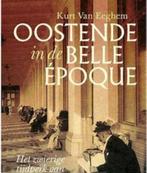 Kurt Van Eeghem Belle  Oostende in de Belle Epoque, Ophalen of Verzenden, 20e eeuw of later, Zo goed als nieuw