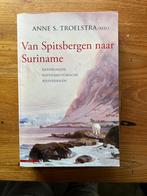 van Spitsbergen naar Suriname Anne Troelstra, Ophalen of Verzenden, Zo goed als nieuw, Europa