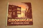 Groningen in vuur en puin - Originele uitgave 1945 !!, Ophalen of Verzenden, Gelezen