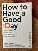 How to Have a Good Day - Caroline Webb, Ophalen of Verzenden, Zo goed als nieuw