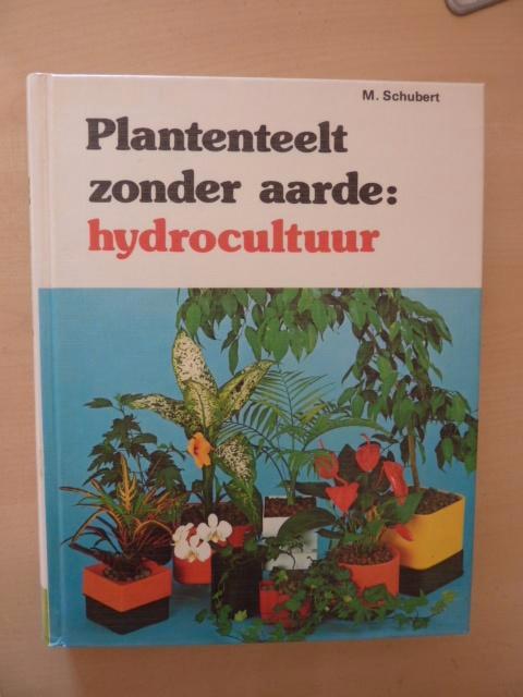 M. Schubert - Plantenteelt zonder aarde Hydrocultuur, Boeken, Overige Boeken, Zo goed als nieuw, Ophalen of Verzenden