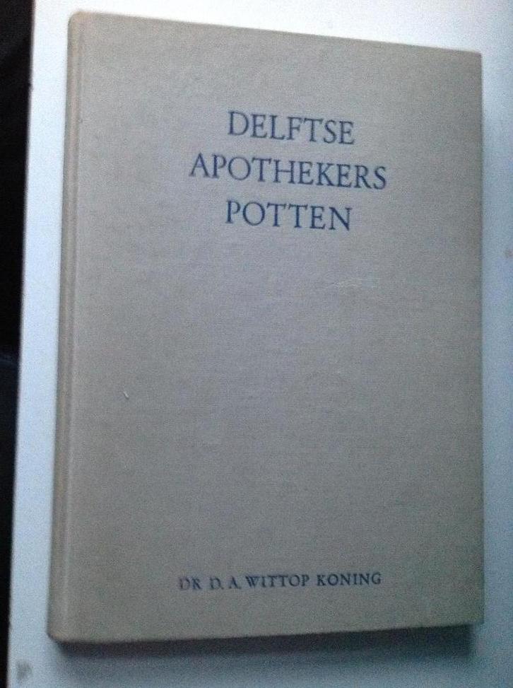 "Delftse apothekers potten" van Dr. Wittop Koning, Antiek en Kunst, Antiek | Boeken en Bijbels, Ophalen of Verzenden