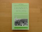 Groningen 1870-1914, Dr. P. Kooij,sociale veranderingen en, Ophalen of Verzenden, Zo goed als nieuw