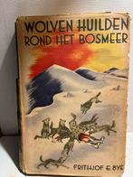 Wolven huilden rond het Bosmeer" van Frithjof E. Bye., Boeken, Romans, Ophalen of Verzenden, Zo goed als nieuw