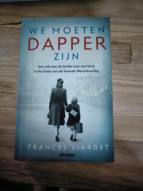 Frances Liardet - We moeten dapper zijn, Boeken, Literatuur, Zo goed als nieuw, Nederland, Ophalen of Verzenden