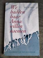 Ida de Vries - We hadden haar Anna willen noemen, Boeken, Biografieën, Ida de Vries, Ophalen of Verzenden, Zo goed als nieuw, Overige