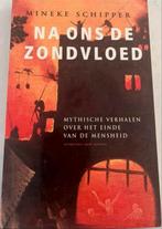 MINEKE SCHIPPER NA ONS DE ZONDVLOED MYTHISCHE VERHALEN, Boeken, Ophalen of Verzenden, Zo goed als nieuw, MINEKE SCHIPPER
