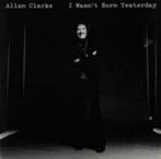 CD: Allan Clarke (The Hollies) ‎– I Wasn't Born Yesterday, Cd's en Dvd's, Cd's | Pop, Ophalen of Verzenden, Zo goed als nieuw