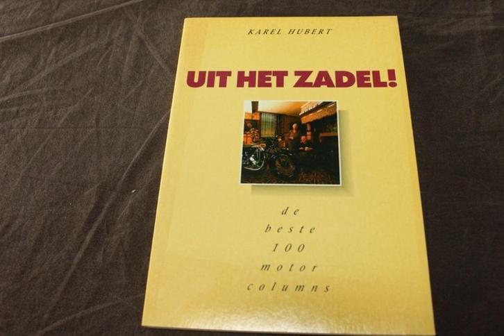 uit het zadel door Karel Hubert 100 motor columns, Boeken, Motoren, Zo goed als nieuw, Ophalen of Verzenden