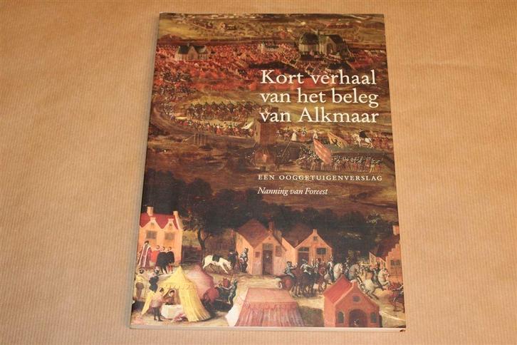 Beleg van Alkmaar – Ooggetuigenverslag uit de 16e eeuw, Boeken, Geschiedenis | Stad en Regio, Zo goed als nieuw, Ophalen of Verzenden