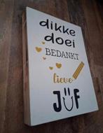 Lieve Juf Bedankt Bord, Ophalen of Verzenden, Zo goed als nieuw