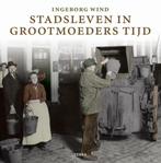 Stadsleven In Grootmoeders Tijd, Boeken, Ophalen of Verzenden, 20e eeuw of later, Zo goed als nieuw