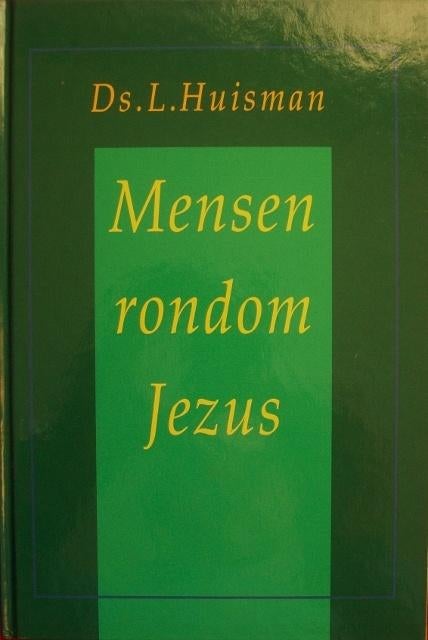 ds. L. Huisman - Mensen rondom Jezus - 9 preken, Boeken, Ophalen of Verzenden, Zo goed als nieuw, Christendom | Protestants