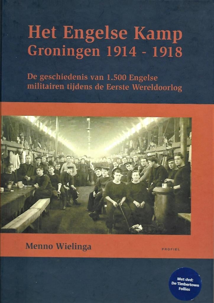 Het Engelse Kamp Groningen 1914 - 1918, Boeken, Geschiedenis | Stad en Regio, 20e eeuw of later, Ophalen of Verzenden, Menno Wielinga