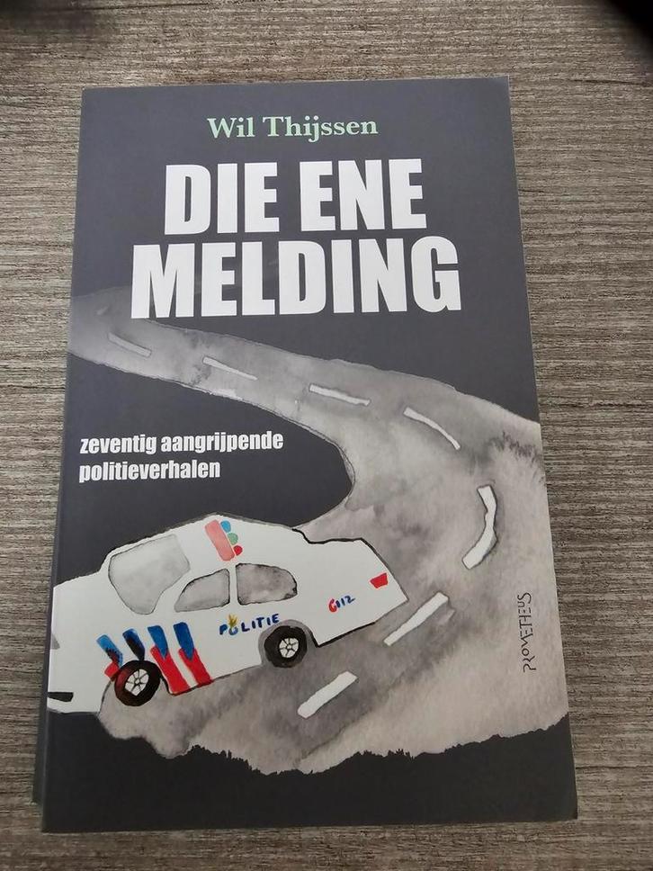 Die Ene Melding - Wil Thijssen (Politieverhalen), Boeken, Overige Boeken, Gelezen, Ophalen of Verzenden