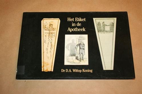 Het Etiket in de Apotheek - Wittop Koning, Boeken, Geschiedenis | Vaderland, Zo goed als nieuw, 20e eeuw of later, Ophalen of Verzenden