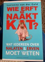 Lucienne van der Geld - Wie erft de naaktkat?, Ophalen of Verzenden, Zo goed als nieuw