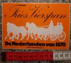 Vintage sticker Fries vierspan de Nederlanden van 1870 paard, Verzamelen, Stickers, Ophalen of Verzenden, Zo goed als nieuw
