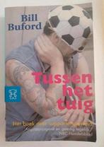 B. Buford - Tussen het tuig  over voetbal supportersgeweld, Ophalen of Verzenden, Zo goed als nieuw, Balsport