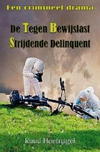 De Tegen Bewijslast Strijdende Delinquent, Ophalen of Verzenden, Gelezen