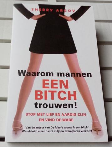 WAAROM MANNEN EEN BITCH TROUWEN! * Sherry Argov beschikbaar voor biedingen