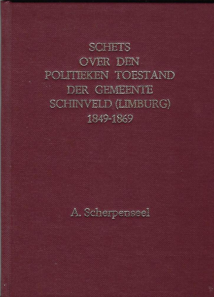 Schinveld, over den politieken toestand 1848 – 1869, Boeken, Geschiedenis | Stad en Regio, Ophalen of Verzenden