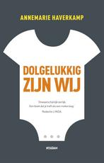 Annemarie Haverkamp - Dolgelukkig zijn wij, Boeken, Ophalen of Verzenden, Zo goed als nieuw
