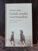 Geluk zonder voorwaarden, Boeken, Ophalen of Verzenden, Zo goed als nieuw, Persoonlijkheidsleer, Michael A. Singer
