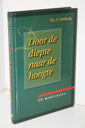 Ds. J. Catsburg - Door de diepte naar de hoogte (2003)  beschikbaar voor biedingen