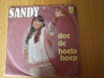 Sandy - Doe de hoela hoep, Cd's en Dvd's, Vinyl Singles, Ophalen of Verzenden, Zo goed als nieuw, Nederlandstalig, Single