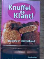 Rob Snoeijen - Knuffel de klant!, Ophalen of Verzenden, Zo goed als nieuw, Rob Snoeijen; Stephan van Gelder