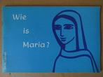 Wie is Maria? Verteld aan jongens en meisjes door M. Stevens