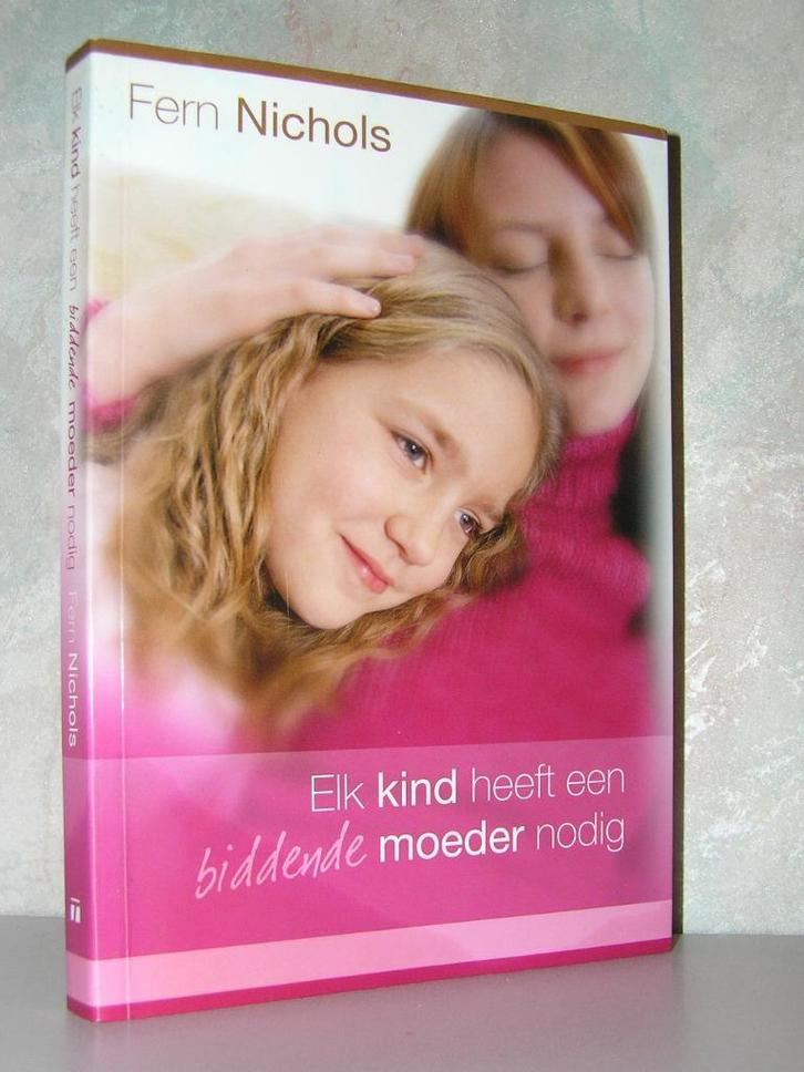 Fern Nichols - Elk kind heeft een biddende moeder nodig, Boeken, Godsdienst en Theologie, Zo goed als nieuw, Christendom | Katholiek
