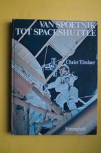 Ch. Titulaer, VAN SPOEDNIK TOT SPACESHUTTLE ruimtevaart, Ophalen of Verzenden, Zo goed als nieuw, Nederland