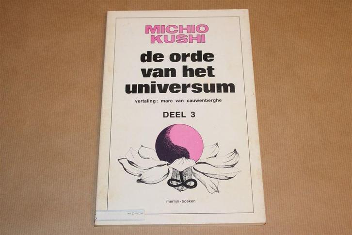 De Orde van het Universum — Deel 3 — Michio Kushi, Boeken, Esoterie en Spiritualiteit, Gelezen, Achtergrond en Informatie, Overige onderwerpen