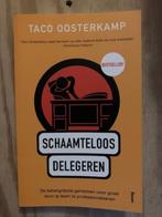Schaamteloos delegeren - Taco Oosterkamp (Bestseller), Boeken, Ophalen of Verzenden, Zo goed als nieuw