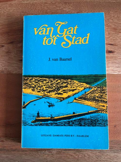 Jan J.E. van Baarsel - Van Gat tot Stad - IJmuiden, Boeken, Geschiedenis | Stad en Regio, Zo goed als nieuw, Ophalen of Verzenden