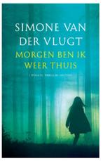 Simone van der Vlugt - Morgen ben ik weer thuis, Boeken, Thrillers, Ophalen of Verzenden, Simone van der Vlugt, Zo goed als nieuw