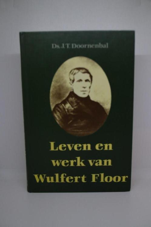 Leven en werk van Wulfert Floor - J.T. Doornenbal, Boeken, Godsdienst en Theologie, Ophalen of Verzenden