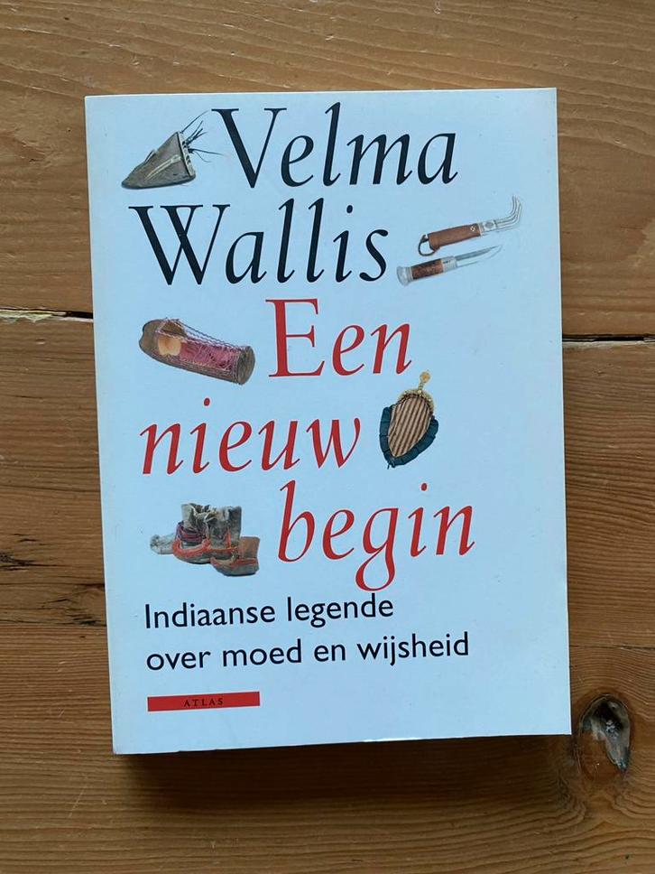 Een nieuw begin - Velma Wallis - Indiaanse wijsheid, Boeken, Esoterie en Spiritualiteit, Gelezen, Achtergrond en Informatie, Overige onderwerpen
