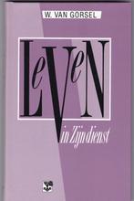 Gorsel, Ds. W. van - Leven in Zijn dienst, Ophalen of Verzenden, Gorsel, Ds. W. van, Christendom | Protestants