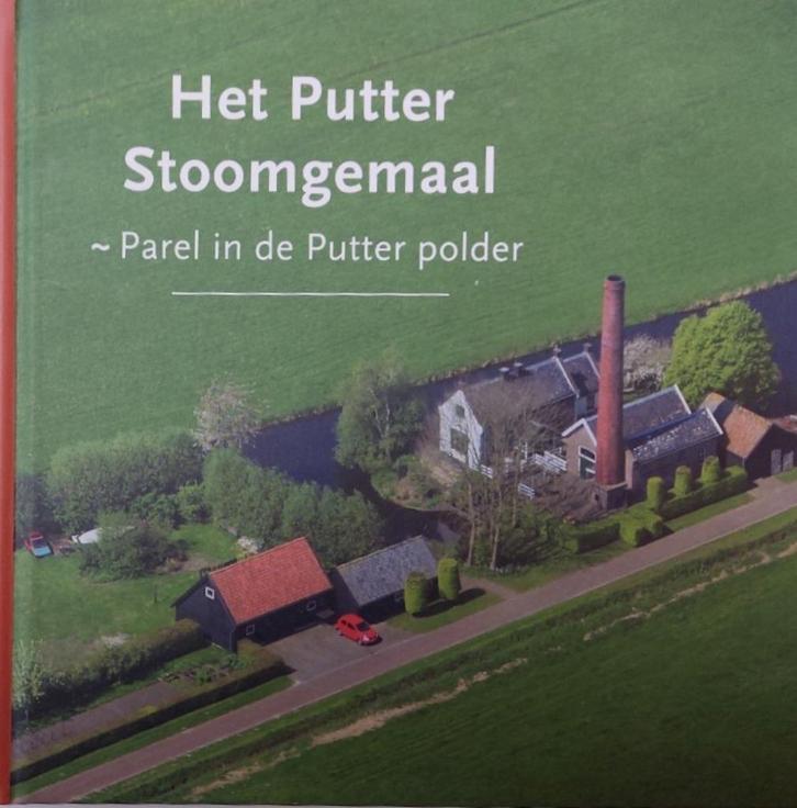Putter Stoomgemaal - Parel in de Putter polder, Boeken, Geschiedenis | Stad en Regio, Zo goed als nieuw, 20e eeuw of later, Ophalen of Verzenden