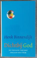 Henk Binnendijk: Dichtbij God, Boeken, Godsdienst en Theologie, Ophalen of Verzenden, Zo goed als nieuw, Christendom | Protestants