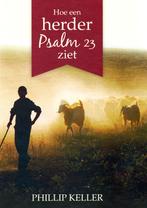 Hoe een Herder Psalm 23 Ziet - Phillip Keller 9789033800856, Boeken, Ophalen of Verzenden, Zo goed als nieuw, Phillip Keller