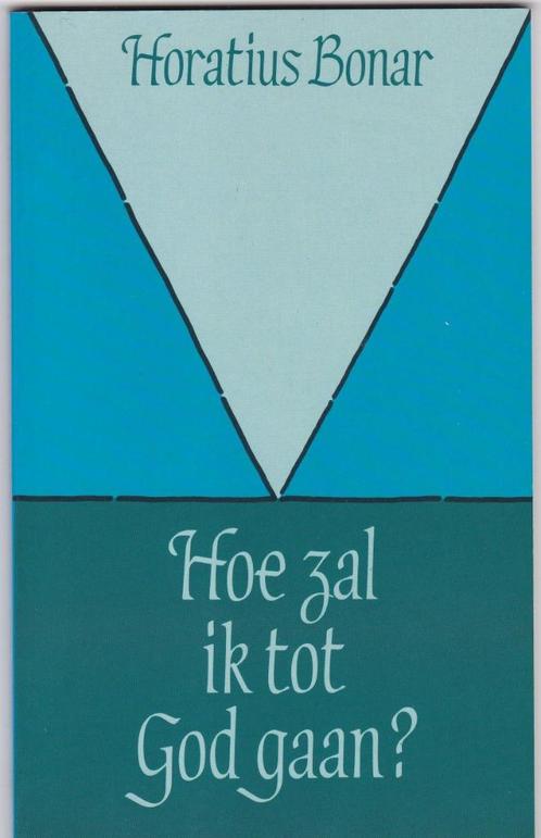 Bonar, Horatius – Hoe zal ik tot God gaan?, Boeken, Godsdienst en Theologie, Nieuw, Christendom | Protestants, Ophalen of Verzenden