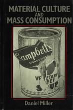 Material Culture and Mass Consumption / 9780631156055, Boeken, Geschiedenis | Wereld, Daniel Miller, Ophalen of Verzenden, Zo goed als nieuw