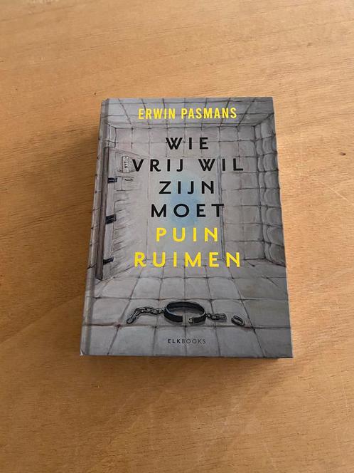 Erwin Pasmans - Wie vrij wil zijn moet puinruimen, Boeken, Politiek en Maatschappij, Zo goed als nieuw, Maatschappij en Samenleving